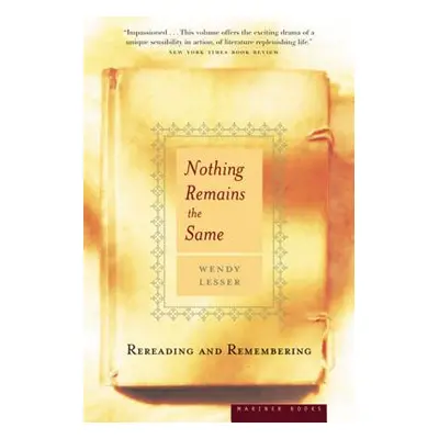 "Nothing Remains the Same: Rereading and Remembering" - "" ("Lesser Wendy")(Paperback)