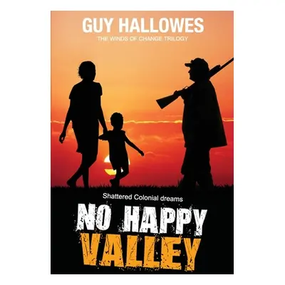 "No Happy Valley: Shattered Colonial Dreams" - "" ("Hallowes Guy")(Paperback)