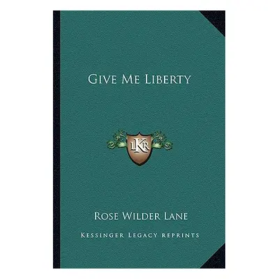 "Give Me Liberty" - "" ("Lane Rose Wilder")(Paperback)