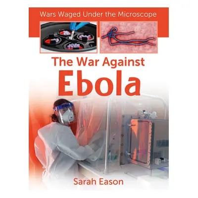 "The War Against Ebola" - "" ("Eason Sarah")(Paperback)