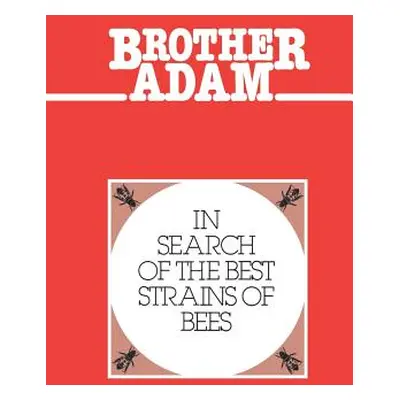 "Brother Adam- In Search of the Best Strains of Bees" - "" ("Brother Adam")(Paperback)