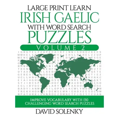 "Large Print Learn Irish Gaelic with Word Search Puzzles Volume 2: Learn Irish Gaelic Language V