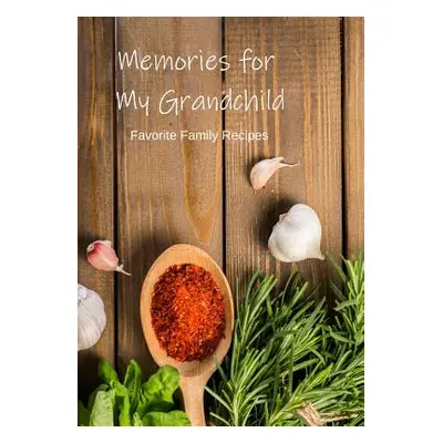 "Recipe Book to Write in: Memories for My Grandchild Make Your Own Keepsake" - "" ("Real Simple 