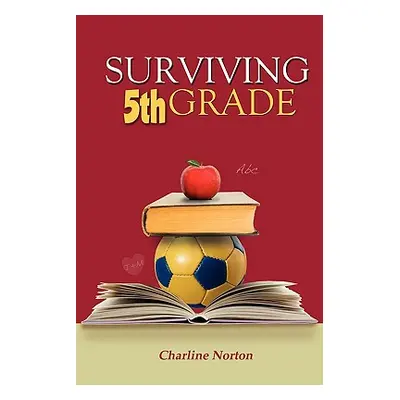 "Surviving 5th Grade" - "" ("Norton Charline")(Paperback)