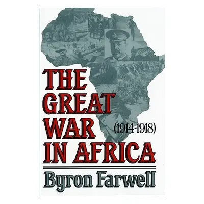 "The Great War in Africa: 1914-1918" - "" ("Farwell Byron")(Paperback)