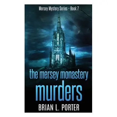 "The Mersey Monastery Murders" - "" ("Porter Brian L.")(Paperback)