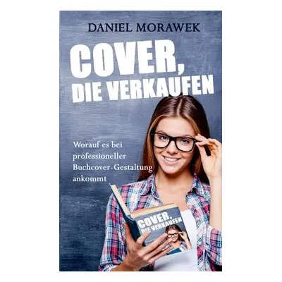 "Cover, die verkaufen: Worauf es bei professioneller Buchcover-Gestaltung ankommt" - "" ("Morawe