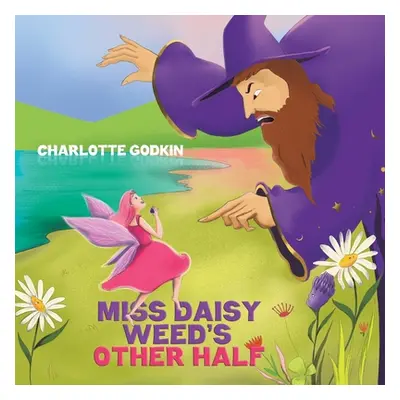 "Miss Daisy Weed's Other Half" - "" ("Godkin Charlotte")(Paperback)