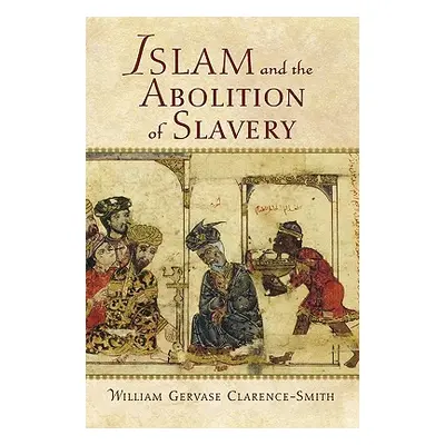 "Islam and the Abolition of Slavery" - "" ("Clarence-Smith William Gervase")(Pevná vazba)