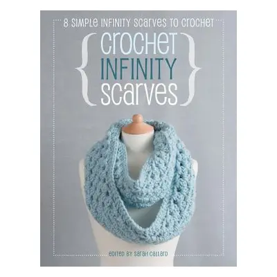 "Crochet Infinity Scarves: 8 Simple Infinity Scarves to Crochet" - "" ("Burns Jane")(Paperback)