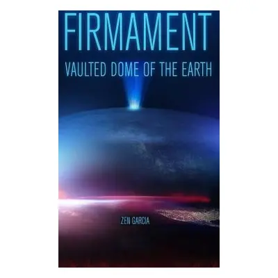 "Firmament: Vaulted Dome of the Earth" - "" ("Garcia Zen")(Pevná vazba)