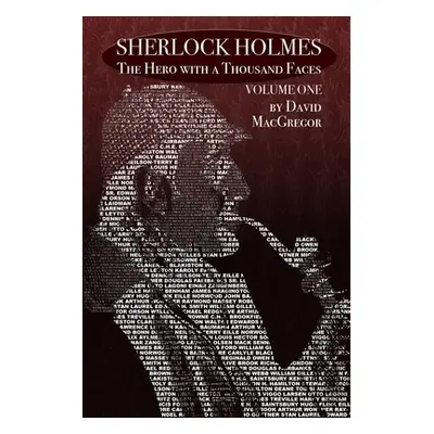 "Sherlock Holmes: The Hero With a Thousand Faces - Volume 1" - "" ("MacGregor David")(Paperback)