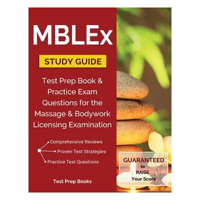 "MBLEx Study Guide: Test Prep Book & Practice Exam Questions for the Massage and Bodywork Licens