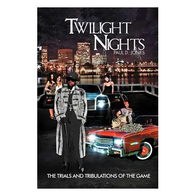 "Twilight Nights: The Trials and Tribulations of the Game" - "" ("Jones Paul D.")(Paperback)