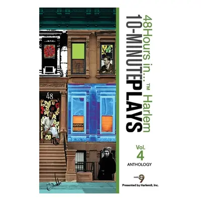 "48Hours in...(TM) Harlem 10-Minute Plays Anthology Volume 4" - "" ("Daley-Sharif Sandra a.")(Pa