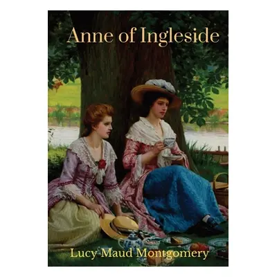 "Anne of Ingleside: a children's novel by Canadian author Lucy Maud Montgomery published in July