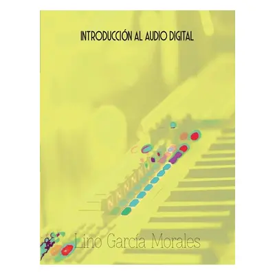 "Introduccin al Audio Digital" - "" ("Garca Morales Lino")(Paperback)