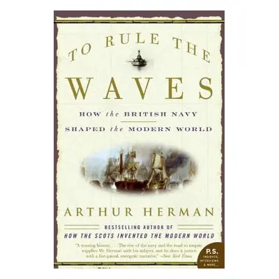 "To Rule the Waves" - "" ("Herman Arthur")(Paperback)