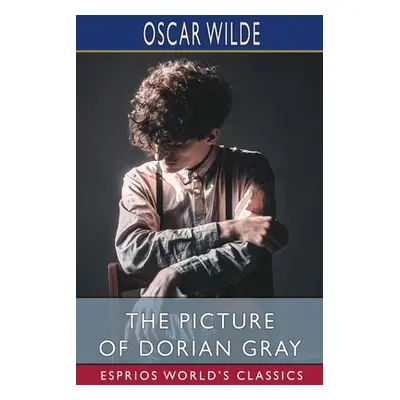 "The Picture of Dorian Gray (Esprios Classics)" - "" ("Wilde Oscar")(Paperback)