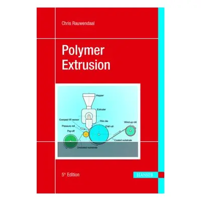 "Polymer Extrusion 5e" - "" ("Rauwendaal Chris")(Pevná vazba)