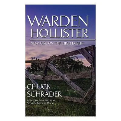 "Warden Hollister: New Girl on the High Desert" - "" ("Schrader Chuck")(Pevná vazba)