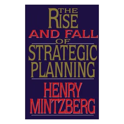 "Rise and Fall of Strategic Planning" - "" ("Mintzberg Henry")(Paperback)