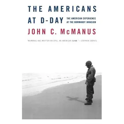 "The Americans at D-Day: The American Experience at the Normandy Invasion" - "" ("McManus John C