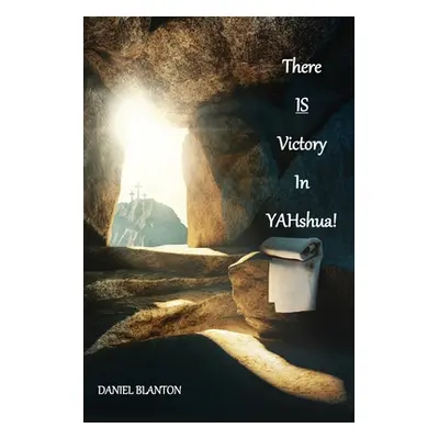 "THERE IS VICTORY IN YAHshua" - "" ("Blanton Daniel")(Paperback)