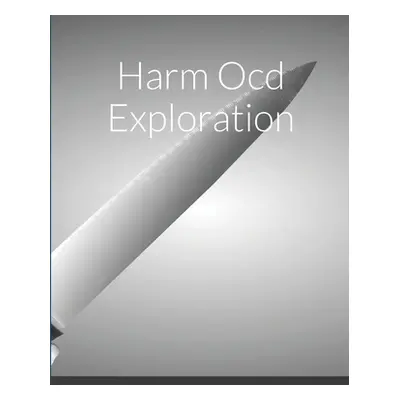 "Harm Ocd Exploration" - "" ("Currie Graeme")(Paperback)