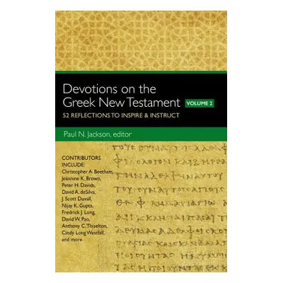 "Devotions on the Greek New Testament, Volume Two: 52 Reflections to Inspire and Instruct" - "" 