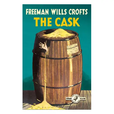 "The Cask: 100th Anniversary Edition" - "" ("Wills Crofts Freeman")(Paperback)