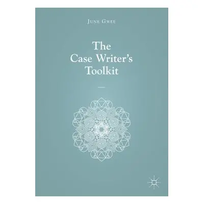 "The Case Writer's Toolkit" - "" ("Gwee June")(Paperback)