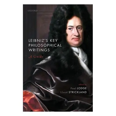 "Leibniz's Key Philosophical Writings: A Guide" - "" ("Lodge Paul")(Pevná vazba)