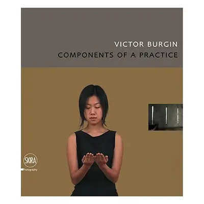 "Victor Burgin: Components of a Practice" - "" ("Burgin Victor")(Pevná vazba)