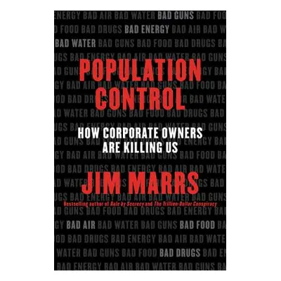 "Population Control: How Corporate Owners Are Killing Us" - "" ("Marrs Jim")(Paperback)