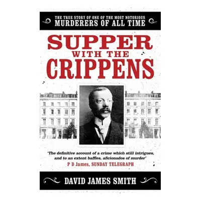 "Supper with the Crippens" - "The true story of one of the most notorious murderers of all time"