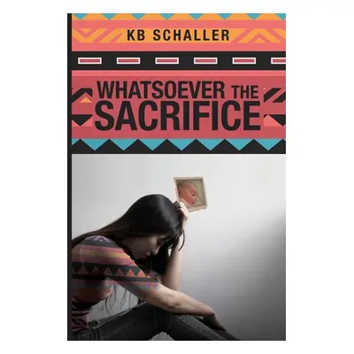 "Whatsoever the Sacrifice" - "" ("Schaller Kb")(Paperback)