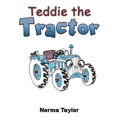 "Teddie the Tractor" - "" ("Taylor Norma")(Paperback)