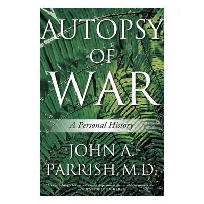 "Autopsy of War: A Personal History" - "" ("Parrish John A.")(Pevná vazba)