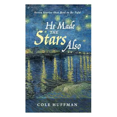 "He Made the Stars Also" - "" ("Huffman Cole")(Pevná vazba)