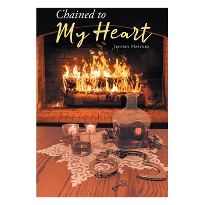 "Chained to My Heart" - "" ("Masterz Jeffrey")(Paperback)