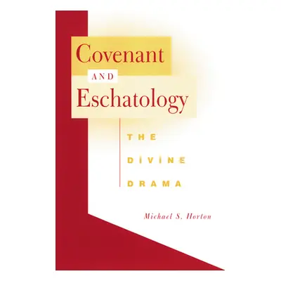 "Covenant and Eschatology" - "" ("Horton Michael S.")(Paperback)