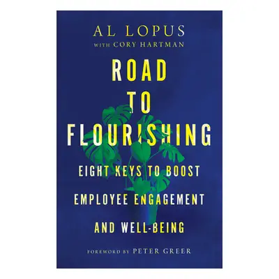 "Road to Flourishing: Eight Keys to Boost Employee Engagement and Well-Being" - "" ("Lopus Al")(