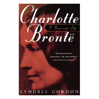 "Charlotte Bronte, a Passionate Life" - "" ("Gordon Lyndall")(Paperback)