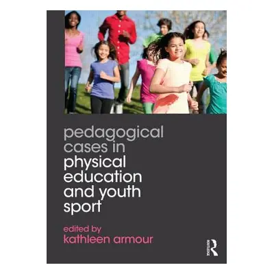 "Pedagogical Cases in Physical Education and Youth Sport" - "" ("Armour Kathleen")(Paperback)