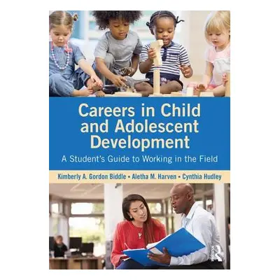 "Careers in Child and Adolescent Development: A Student's Guide to Working in the Field" - "" ("