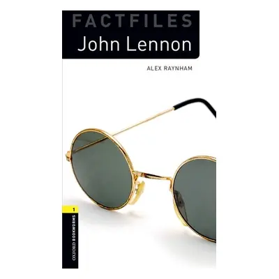 "Oxford Bookworms Library Factfiles: Level 1: John Lennon" - "" ("Raynham Alex")(Paperback)