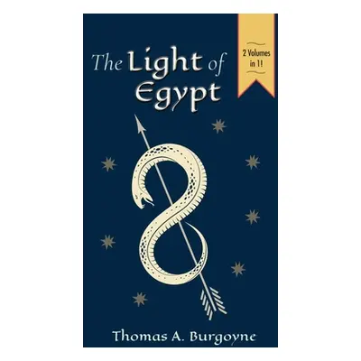 "The Light of Egypt; Or, the Science of the Soul and the Stars [Two Volumes in One]" - "" ("Burg