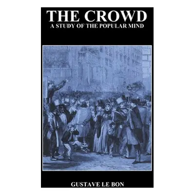 "The Crowd: A Study of the Popular Mind" - "" ("Lebon Gustave")(Paperback)