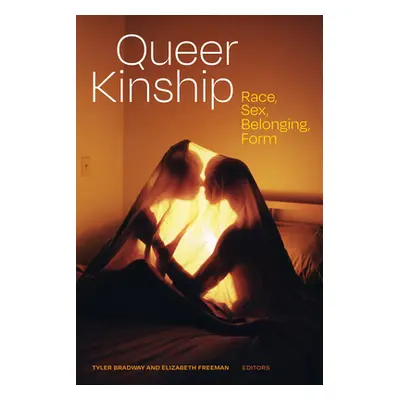 "Queer Kinship: Race, Sex, Belonging, Form" - "" ("Bradway Tyler")(Paperback)